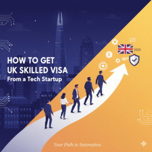 How to Get a UK Skilled Visa Sponsorship from a Tech Startup