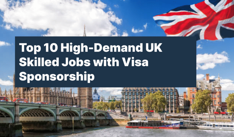 Top 10 High-Demand UK Skilled Jobs with Visa Sponsorship