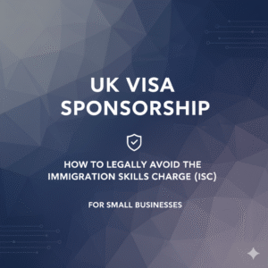 UK Visa Sponsorship: How to Legally Avoid the Immigration Skills Charge (ISC) for Small Businesses
