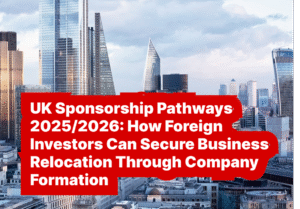 UK Sponsorship Pathways 2025/2026: How Foreign Investors Can Secure Business Relocation Through Company Formation
