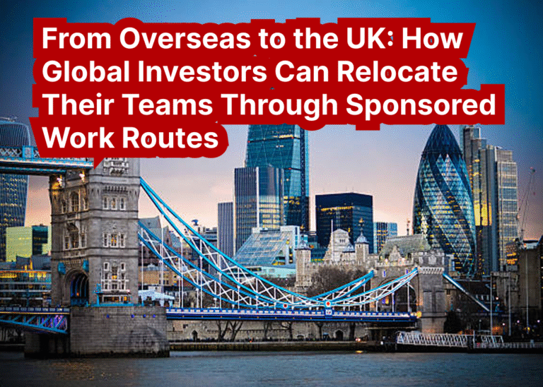 From Overseas to the UK: How Global Investors Can Relocate